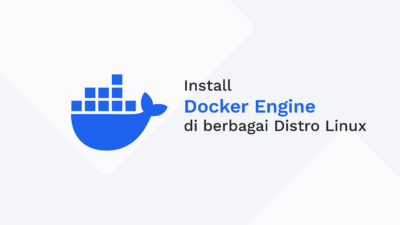 Cara install Docker di Ubuntu, Debian, CentOS, Rocky Linux, Fedora, dan distro Linux lainnya - Tutorial untuk Developer & DevOp